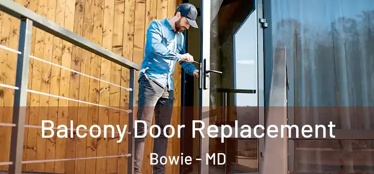  Balcony Door Replacement Bowie - MD