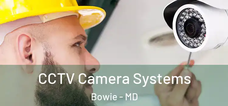 CCTV Camera Systems Bowie - MD