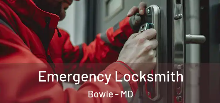 Emergency Locksmith Bowie - MD