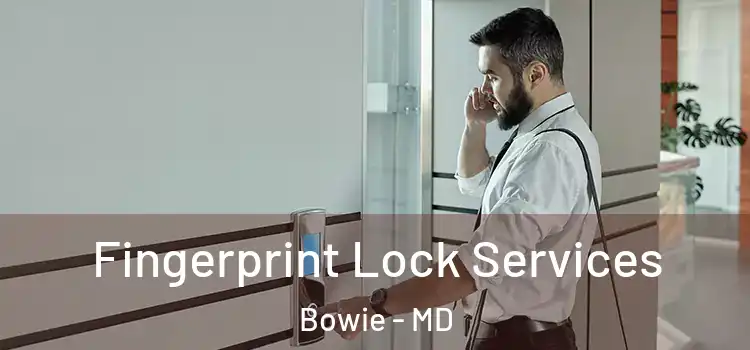 Fingerprint Lock Services Bowie - MD