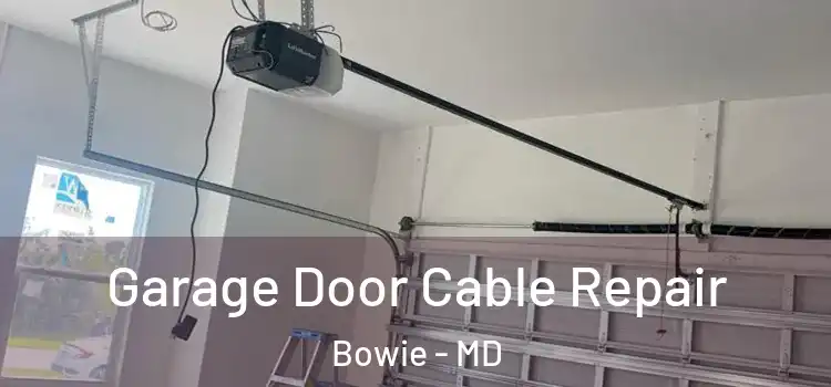  Garage Door Cable Repair Bowie - MD
