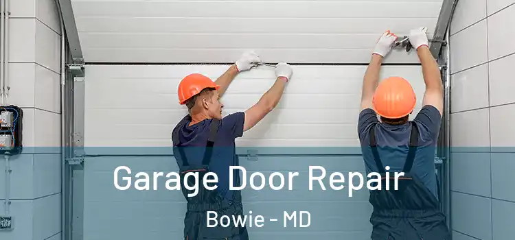  Garage Door Repair Bowie - MD
