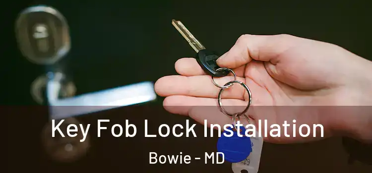 Key Fob Lock Installation Bowie - MD