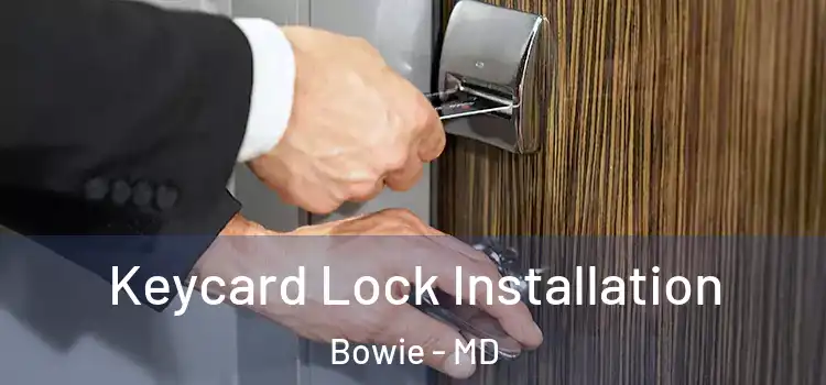 Keycard Lock Installation Bowie - MD