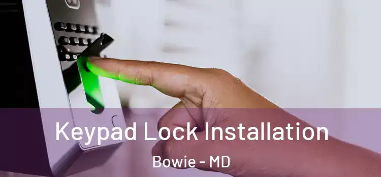 Keypad Lock Installation Bowie - MD