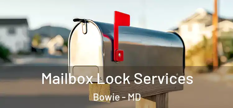 Mailbox Lock Services Bowie - MD