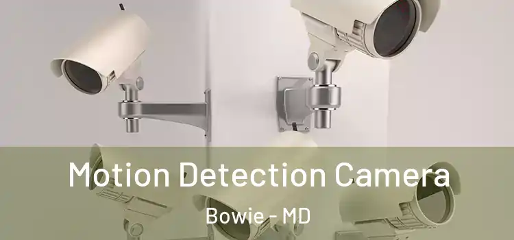  Motion Detection Camera Bowie - MD