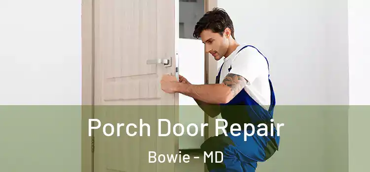  Porch Door Repair Bowie - MD