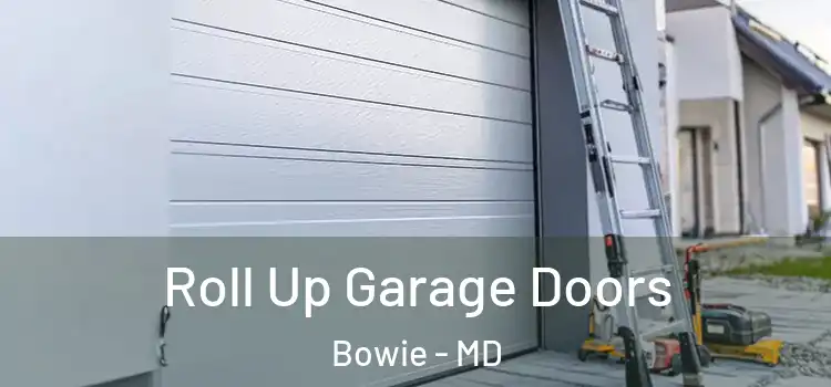  Roll Up Garage Doors Bowie - MD