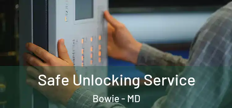 Safe Unlocking Service Bowie - MD