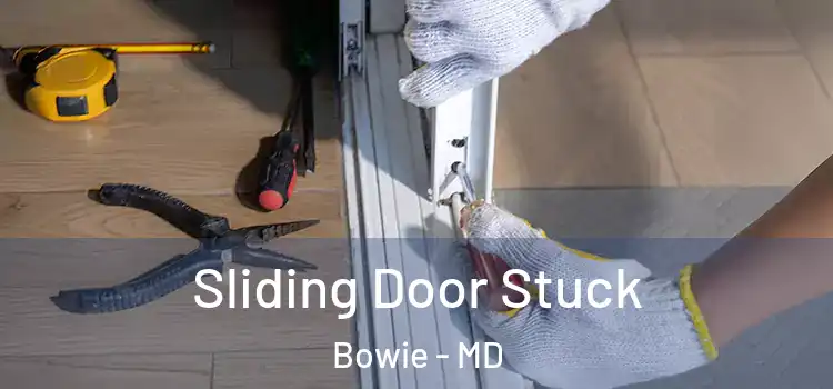 Sliding Door Stuck Bowie - MD