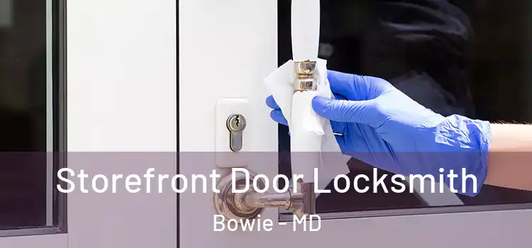 Storefront Door Locksmith Bowie - MD